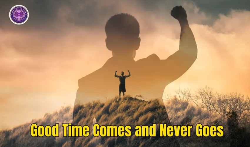 Good Time Comes and Never Goes