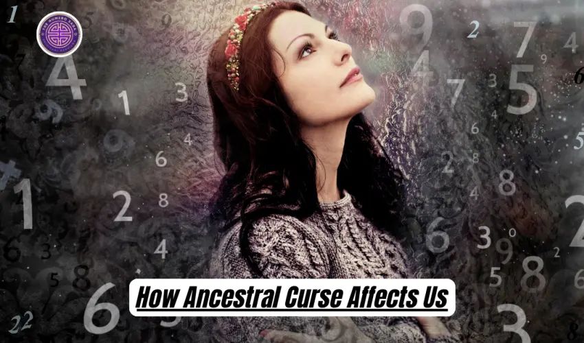 How Ancestral Curse Affects Us